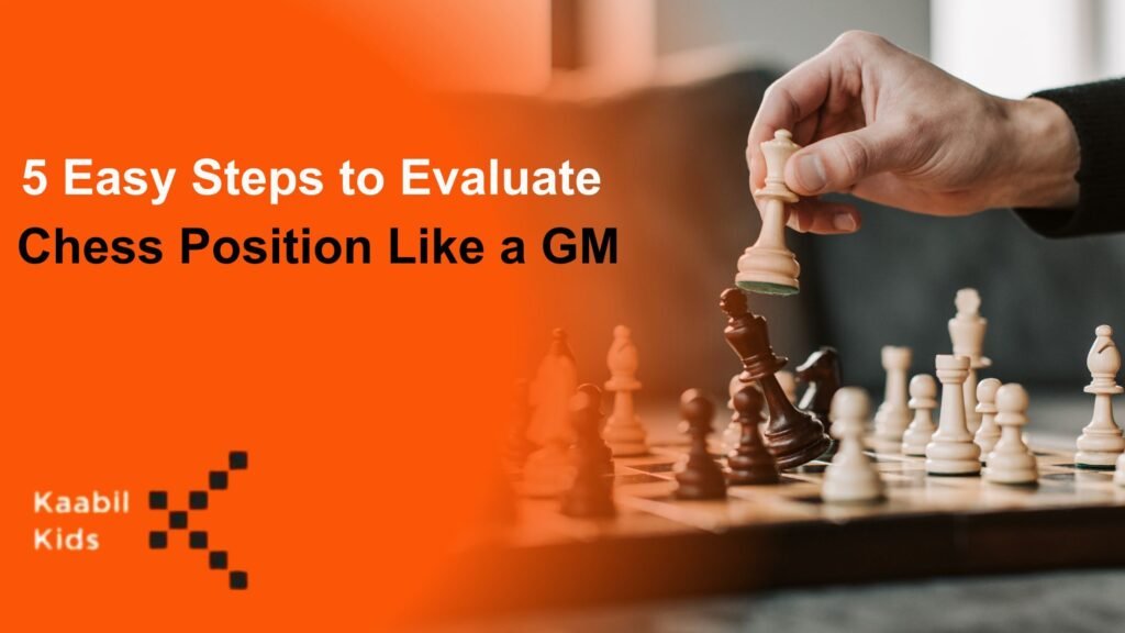 5 Easy Steps To Evaluate A Chess Position Like A GM 1