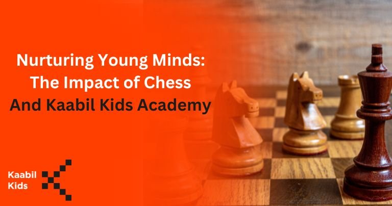 Nurturing Young Minds The Impact Of Chess And Kaabil Kids Academy